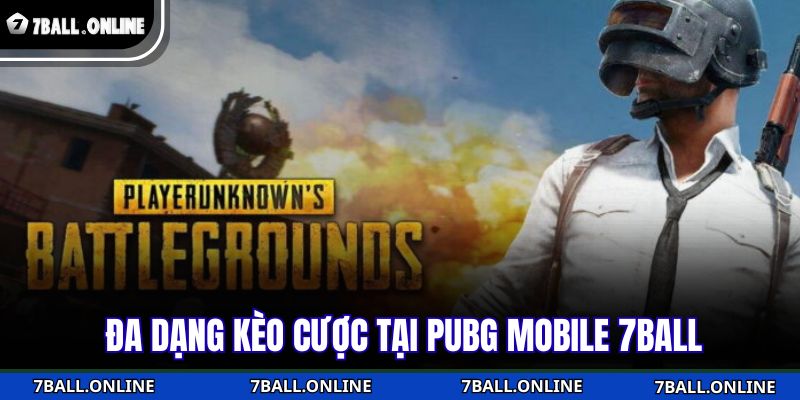Đa dạng kèo cược tại PUBG Mobile 7BALL