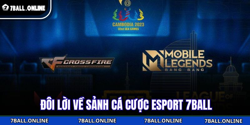 Đôi lời về sảnh cá cược Esport 7BALL