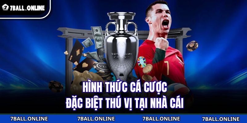 Hình thức cá cược đặc biệt thú vị tại nhà cái
