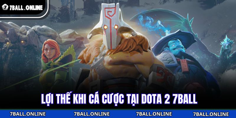 Lợi thế khi cá cược tại Dota 2 7BALL