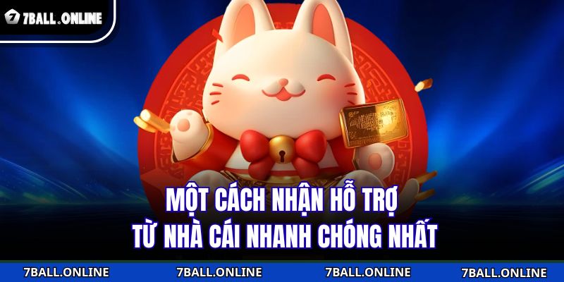 Một cách nhận hỗ trợ từ nhà cái nhanh chóng nhất