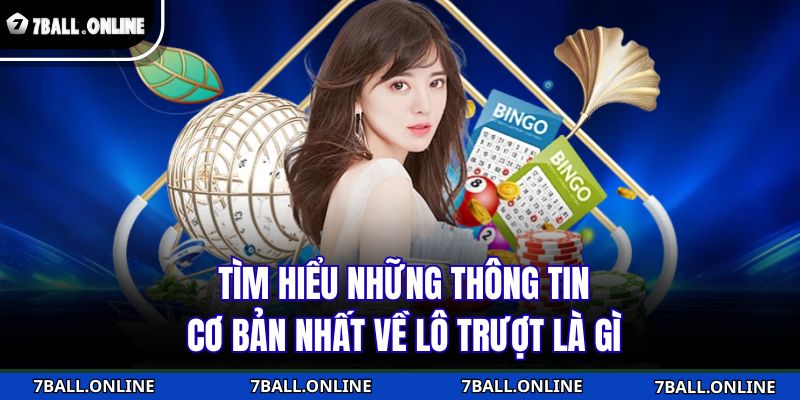 Tìm hiểu những thông tin cơ bản nhất về lô trượt là gì