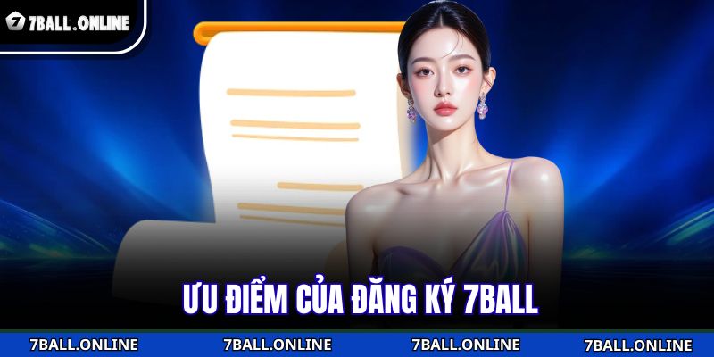Ưu điểm của đăng ký 7BALL